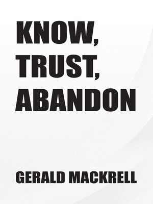 cover image of Know, Trust, Abandon